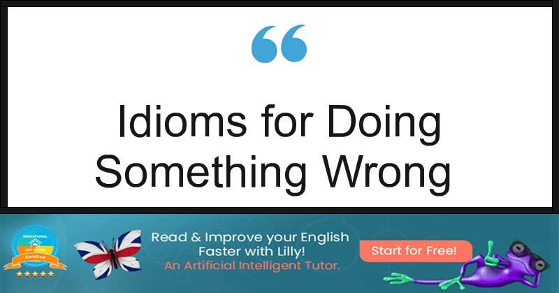 5 Common Idioms For Wrong Decision - LillyPad.ai