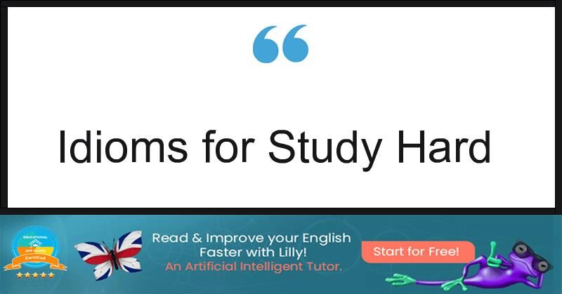 6-best-idioms-for-study-hard-lillypad-ai