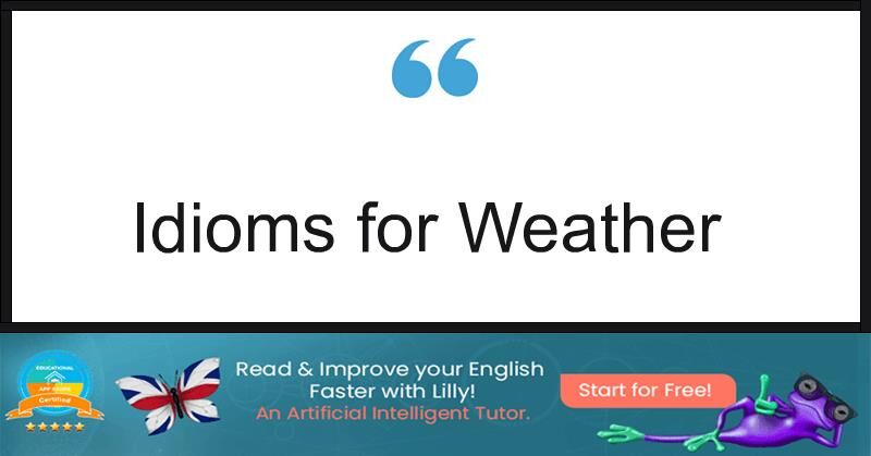 10 Everyday Idioms For Weather - LillyPad.ai